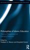 Bok Philosophies of Islamic Education : Historical Perspectives and Emerging Discourses