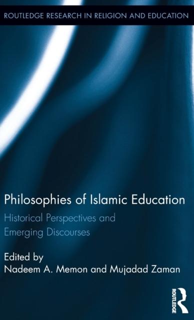 Kniha Philosophies of Islamic Education : Historical Perspectives and Emerging Discourses