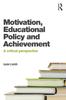 The Motivation, Educational Policy and Achievement : A Critical Perspective Book