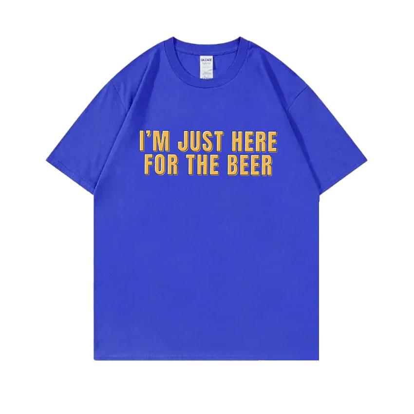 Im Just Here for The Beer Funny Meme Tshirt Unisex Women Casual Oversized Ocollar Tees Unisexs Soft Cotton Short Sleeve T Shirts