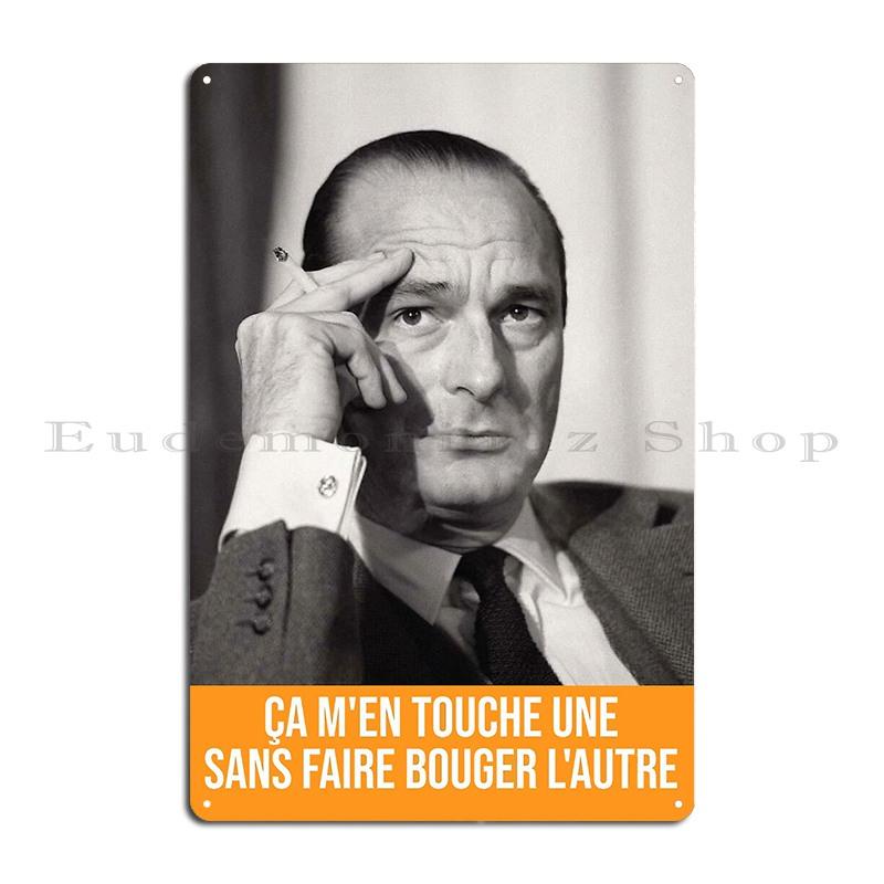 It Touches Me One Jacques Chirac Metal Plaque Poster Printing Cinema Wall Vintage Garage Tin Sign Poster 20x30cm