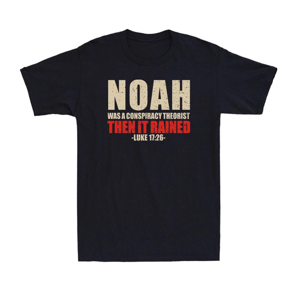 Noah Was A Conspiracy Theorist Then It Rained Luke 17:26 Funny Saying T-Shirt M