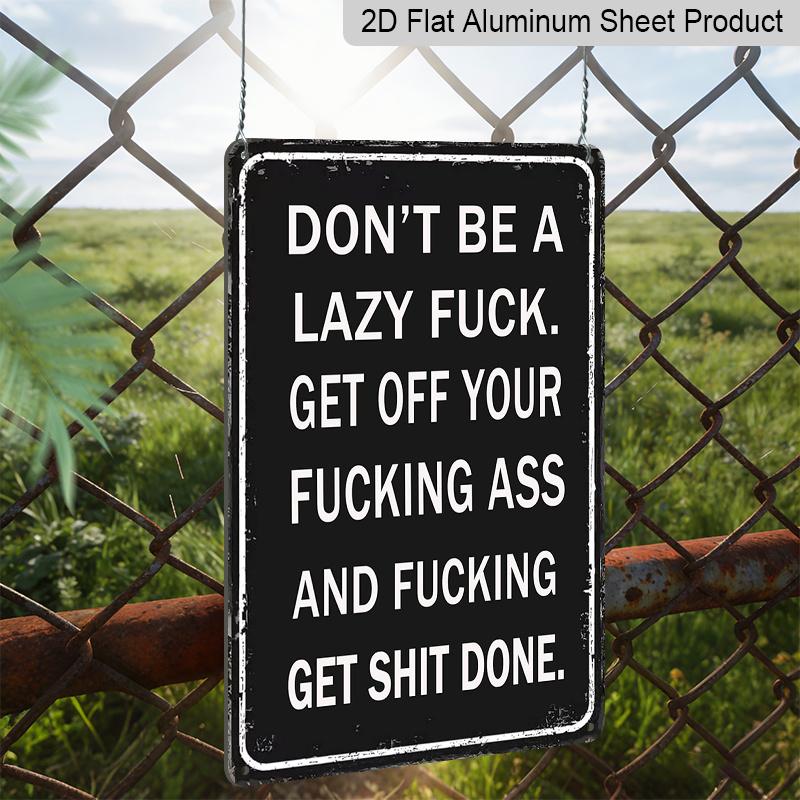 2D Flach, 1 Stück "Don't Be A Lazy Fuck Get Shit Done" Aluminiumschild - 8"x12" Lustige Motivierende Schwarze Dekoration, Wandkunst mit Fettem Text, Perfekt für Büro, Fitnessstudio