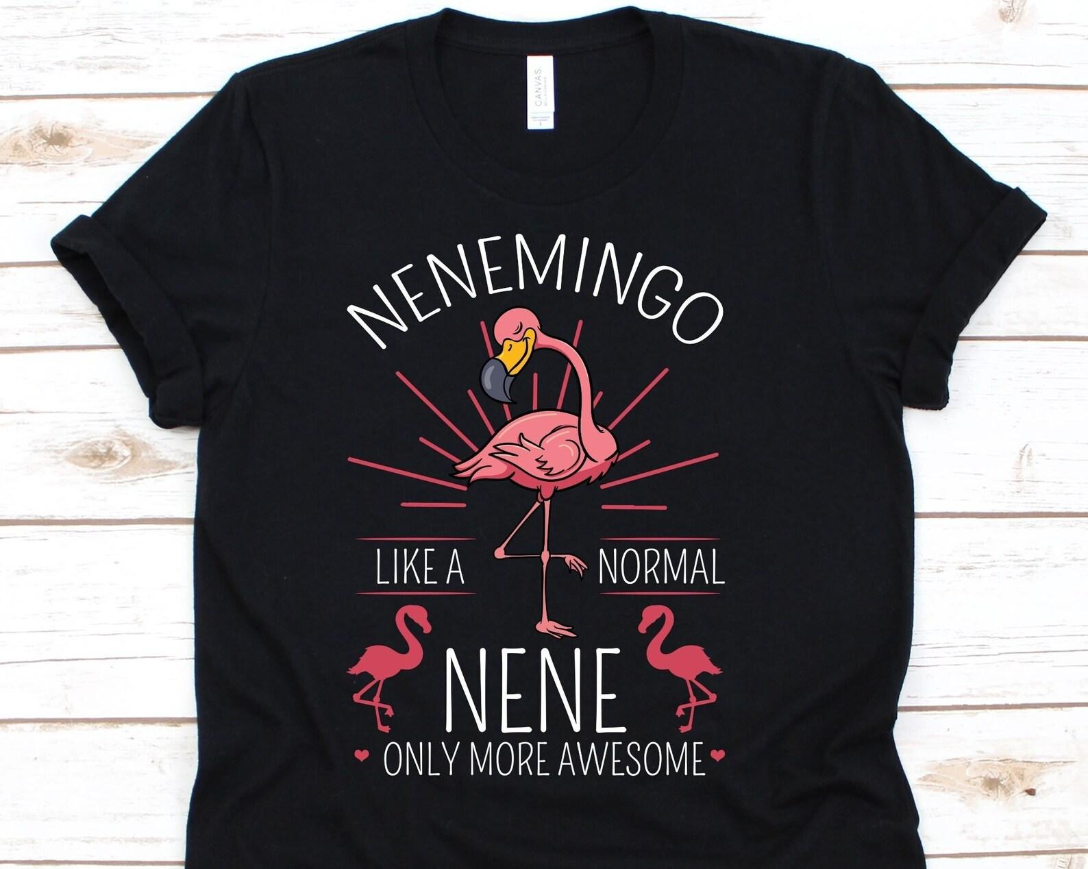 Nenemingo Like A Normal Nene Only More Awesome Shirt, Flamingo Party, Pink Flamingo T-Shirt, Flamingo Lover, Flamingo, Grandmother Shirt 4XL