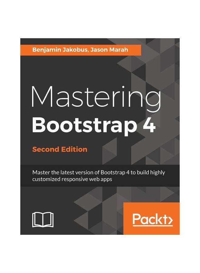 Mastering Bootstrap 4 - Second Edition : Master the latest version of ...