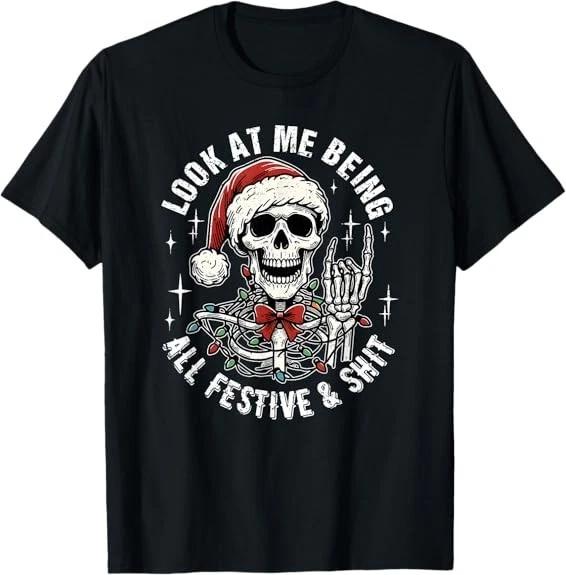 Look At Me Being All Festive And Shhh, Funny Skeleton T-Shirt S-3XL S