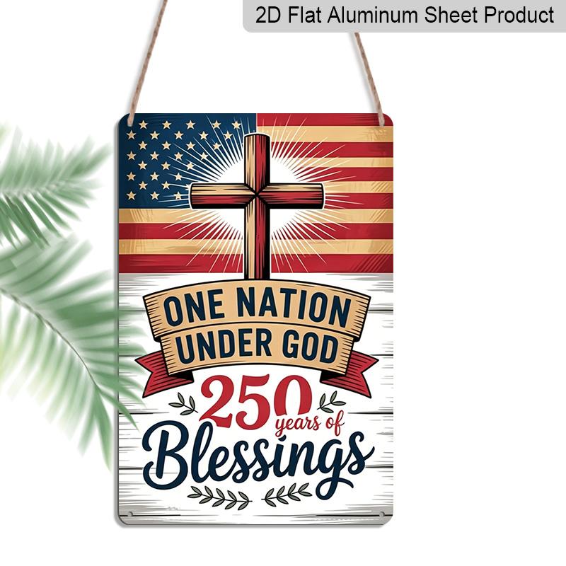 

2D Flat Decorative 8×12 Inch Aluminum Plaque Metal Sign | One Nation Under God 250 Years of Blessings: Christian Cross & US Flag; Celebrate 250 Years 20*30cm