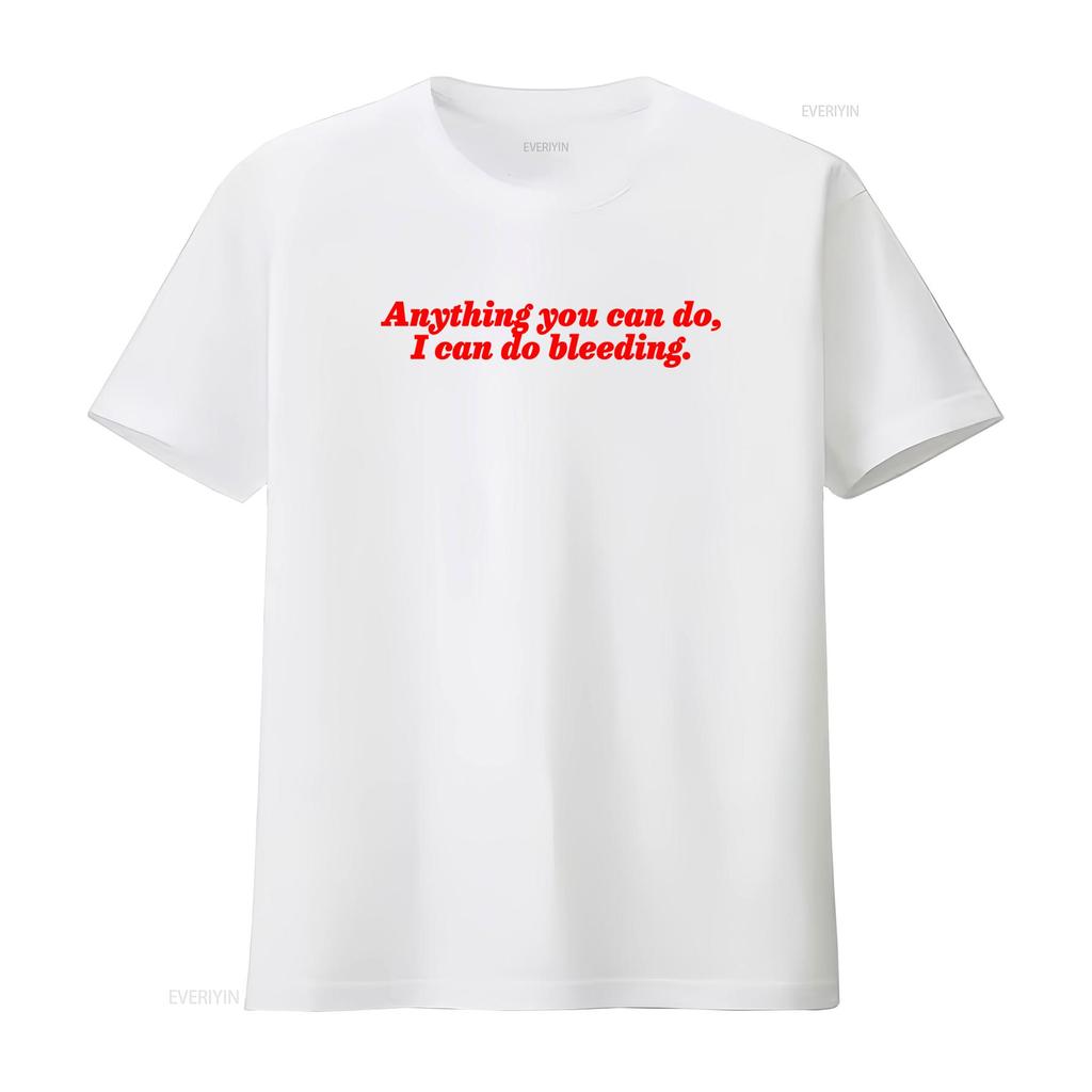 Girl Power Feminist T Shirt Anything You Can Do I Bleeding Feminism s vintage Washed Comfortable Top For Everyday Wear