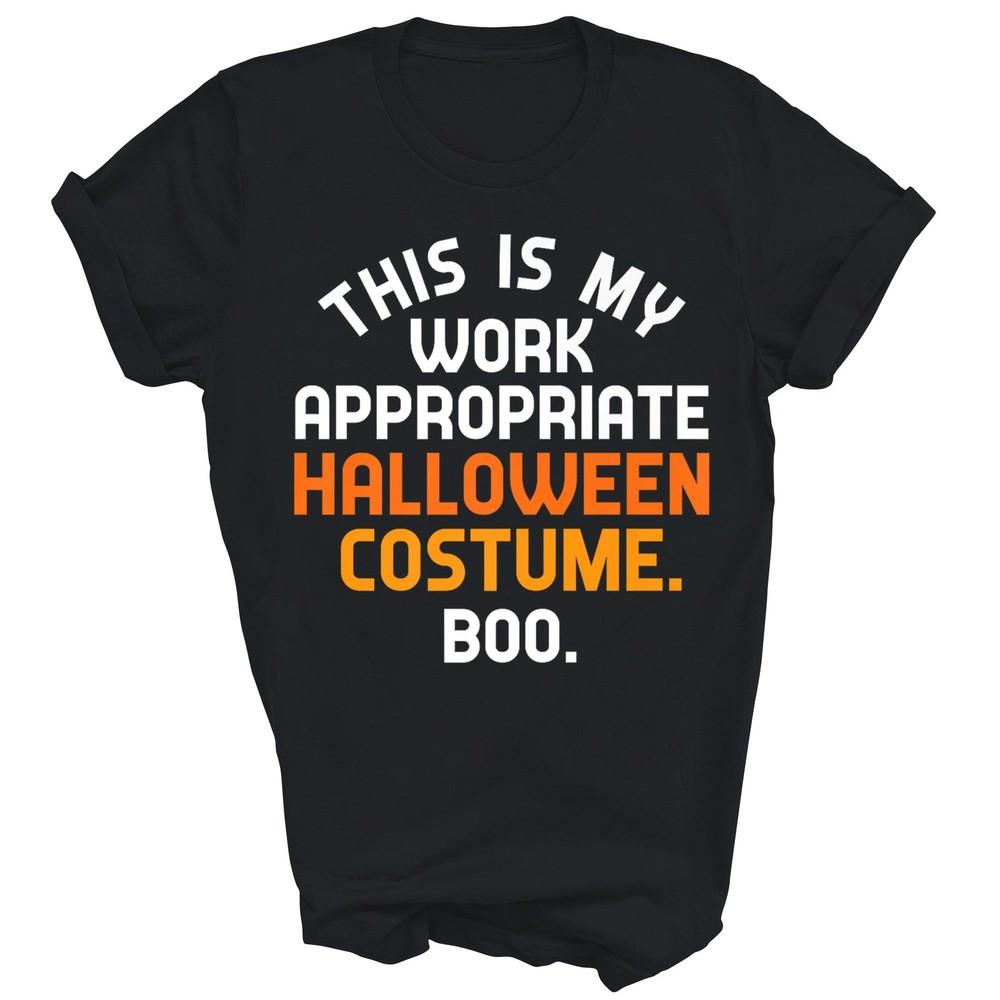 This Is My Work Appropriate Halloween Costume Unisex Shirt Gift