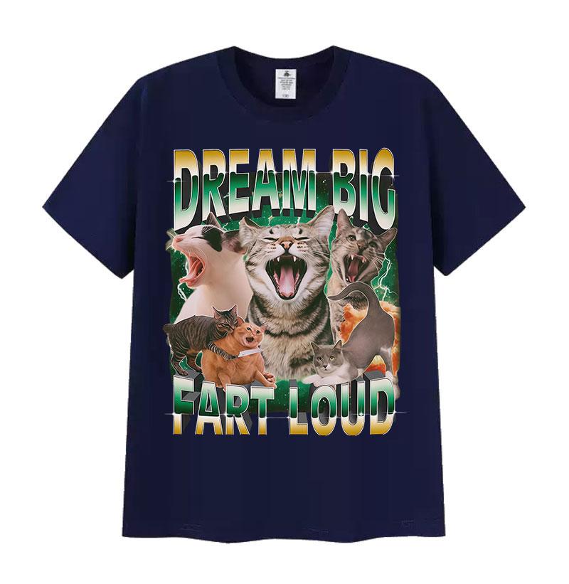 Dream Big Fart Loud Funny Cat Meme Graphic T Shirts Men Women Vintage Cotton T Shirt Casual Oversized Short Sleeve Tops T-shirts