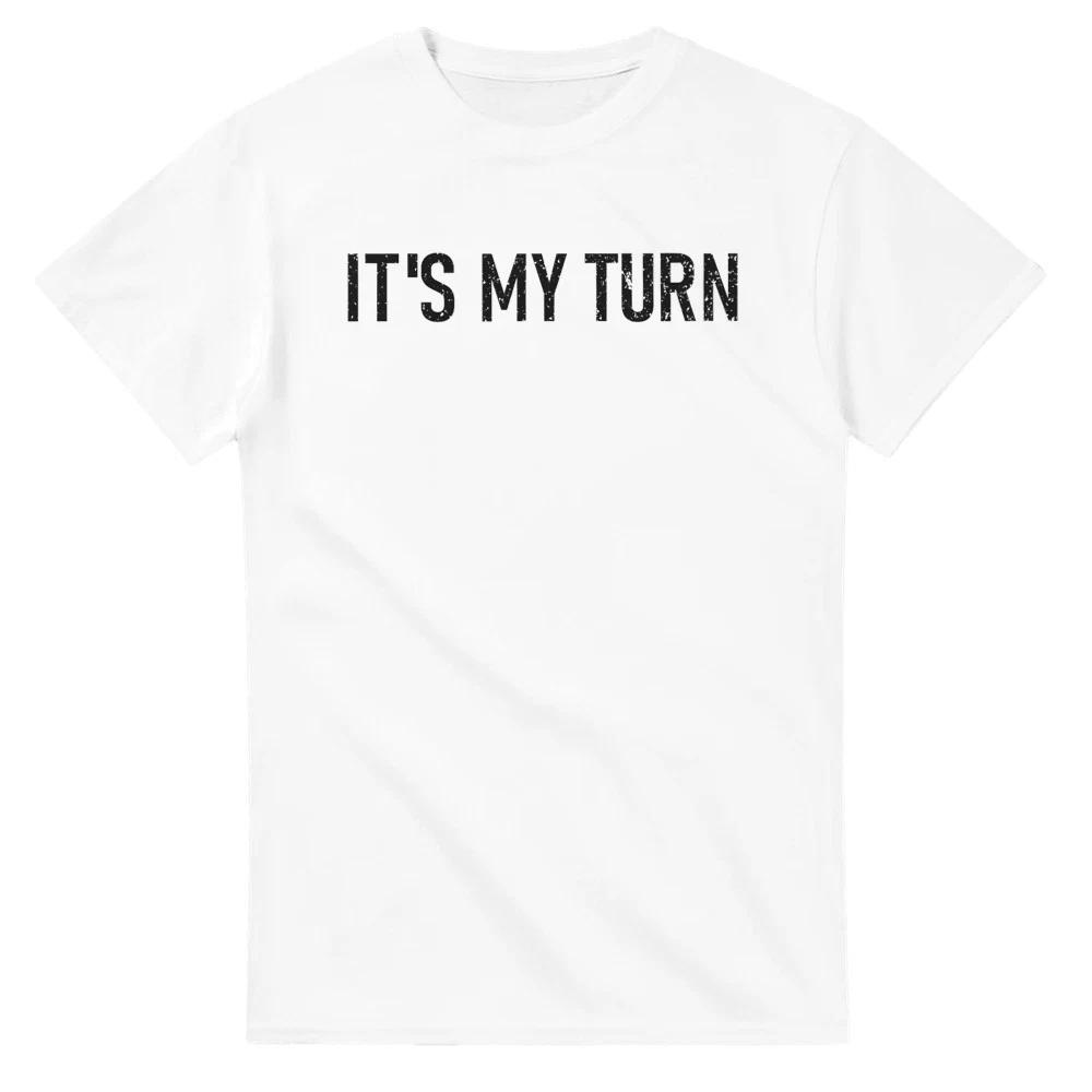 It s My Turn T-Shirt XXXL
