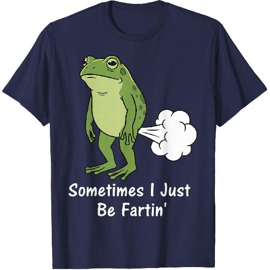 Sometimes I Just Be Fartin' Frog T-Shirt