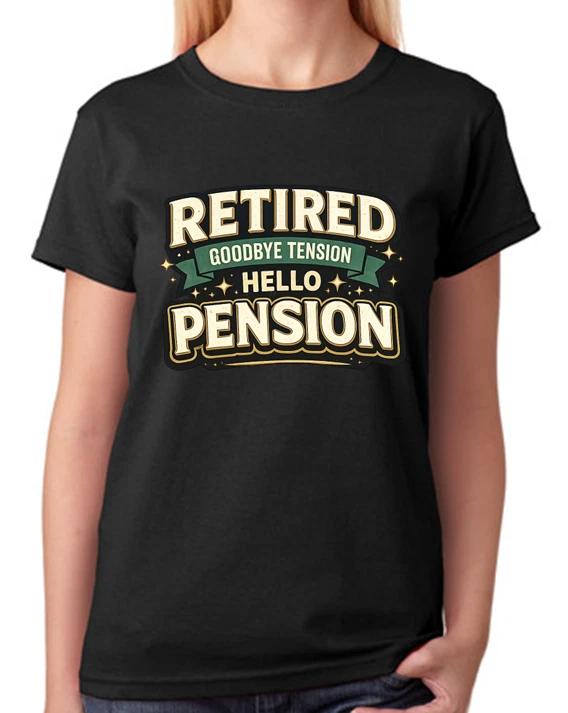 Retired Goodbye Tension Hello Pension Ladies T-Shirt Funny Retirement Tee XXXXL