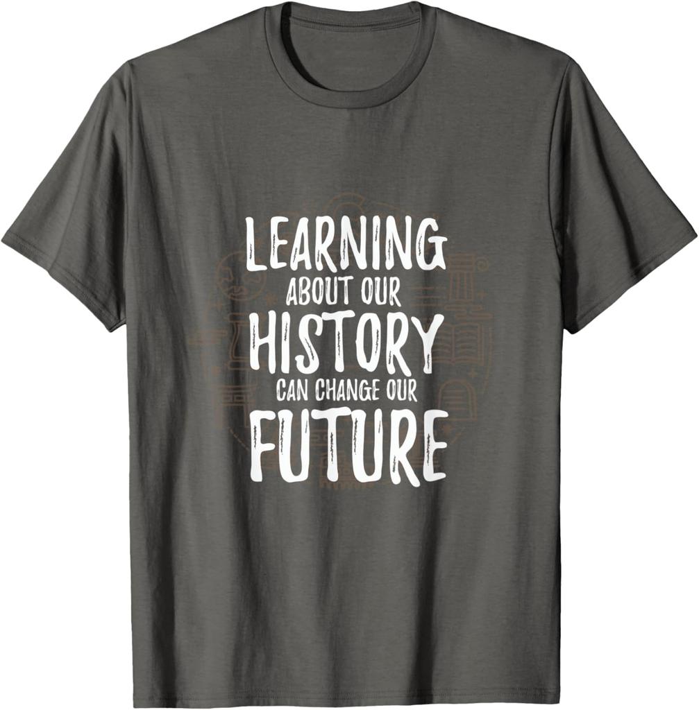 Learning About History Can Change Future Graphic Tee Mens Casual Short Sleeve TShirt Breathable