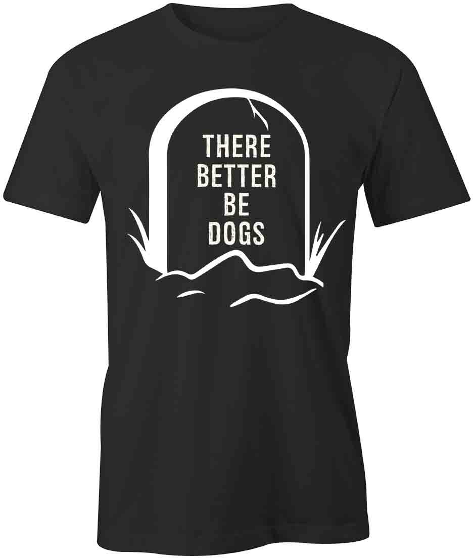 THERE BETTER BE DOGS TShirt Tee Short-Sleeved Cotton CLOTHING S1BSA118 L