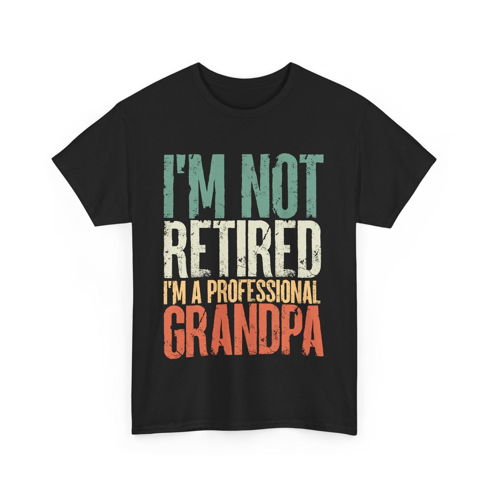 Retired Grandfather Shirt, I m A Professional Grandpa Funny Quote T-Shirt Mens Womens Tees Top 4XL