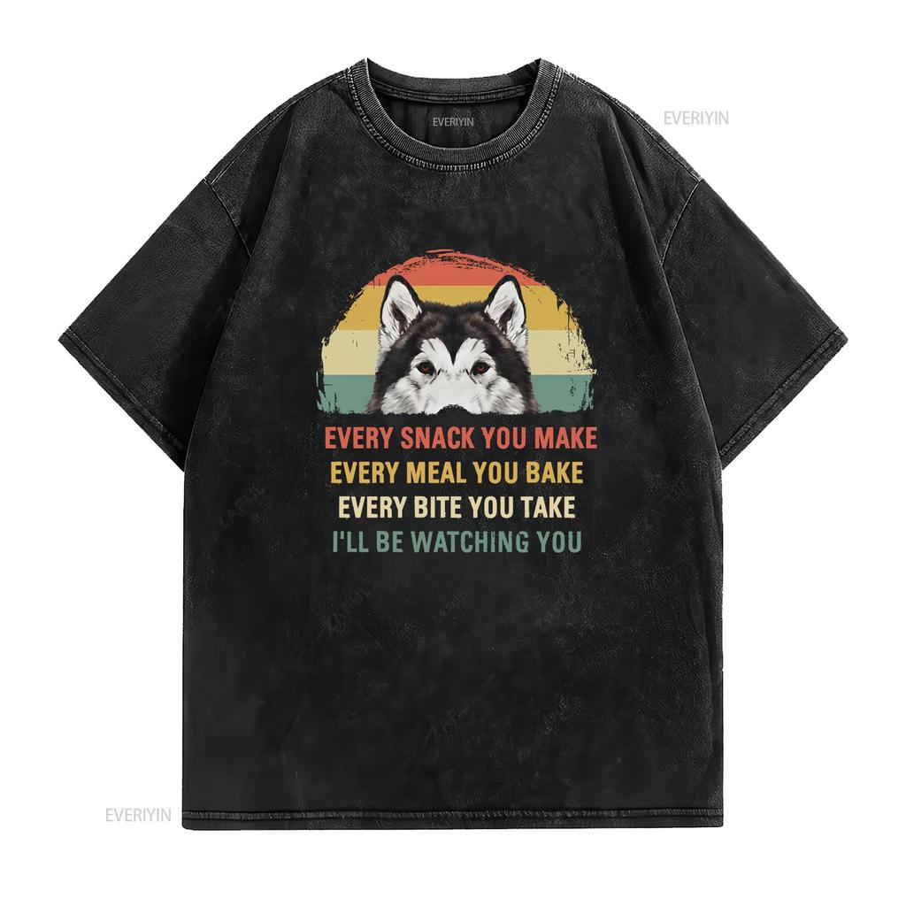 Retro Vintage Funny Husky Every Snack You Make Quote Print Casual T Shirt vintage Washed streetwear homme graphic Slightly