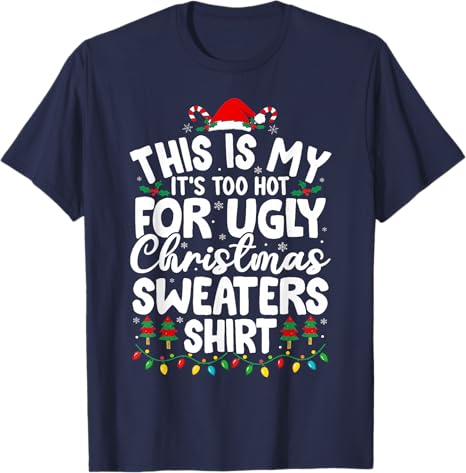 Christmas for Women Unisex Too Hot Ugly Christmas Sweaters TShirt Xmas Pajamas Family Novelty Gifts Holiday Clothes Y2k Saying Tee