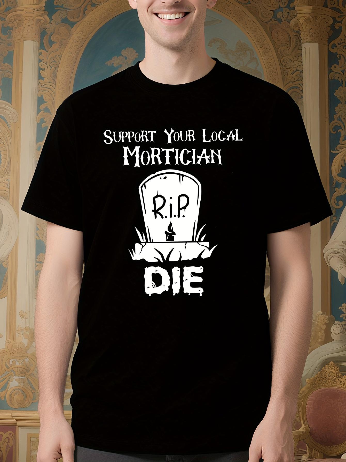 Funeral Director Tshirt - Support Your Local Mortician Di... S