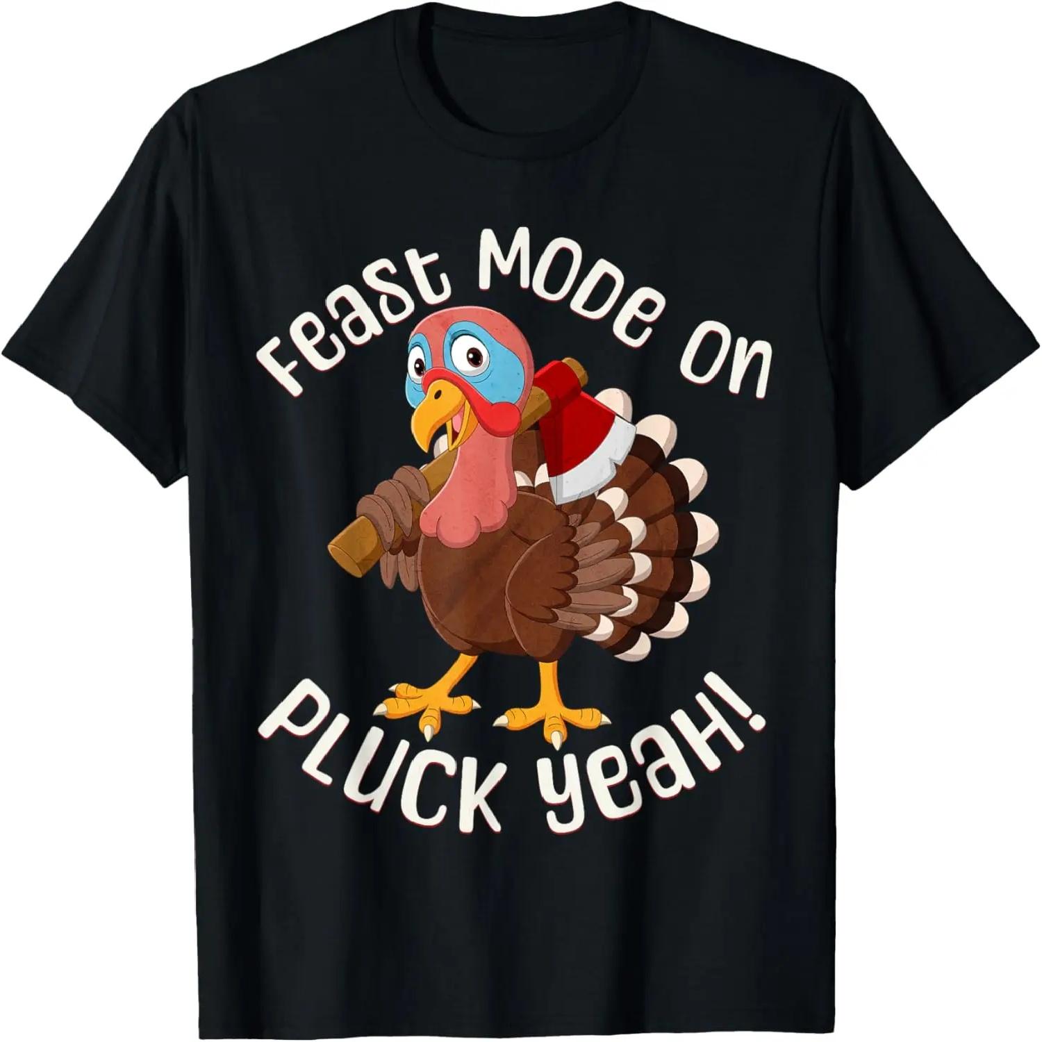Feast Mode On Pluck Yeah Happy Thanksgiving T-Shirt S