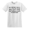 MY PEOPLE SKILLS T-Shirt Funny Joke Birthday Present Gift Sarcasm Humour Tee Top 1