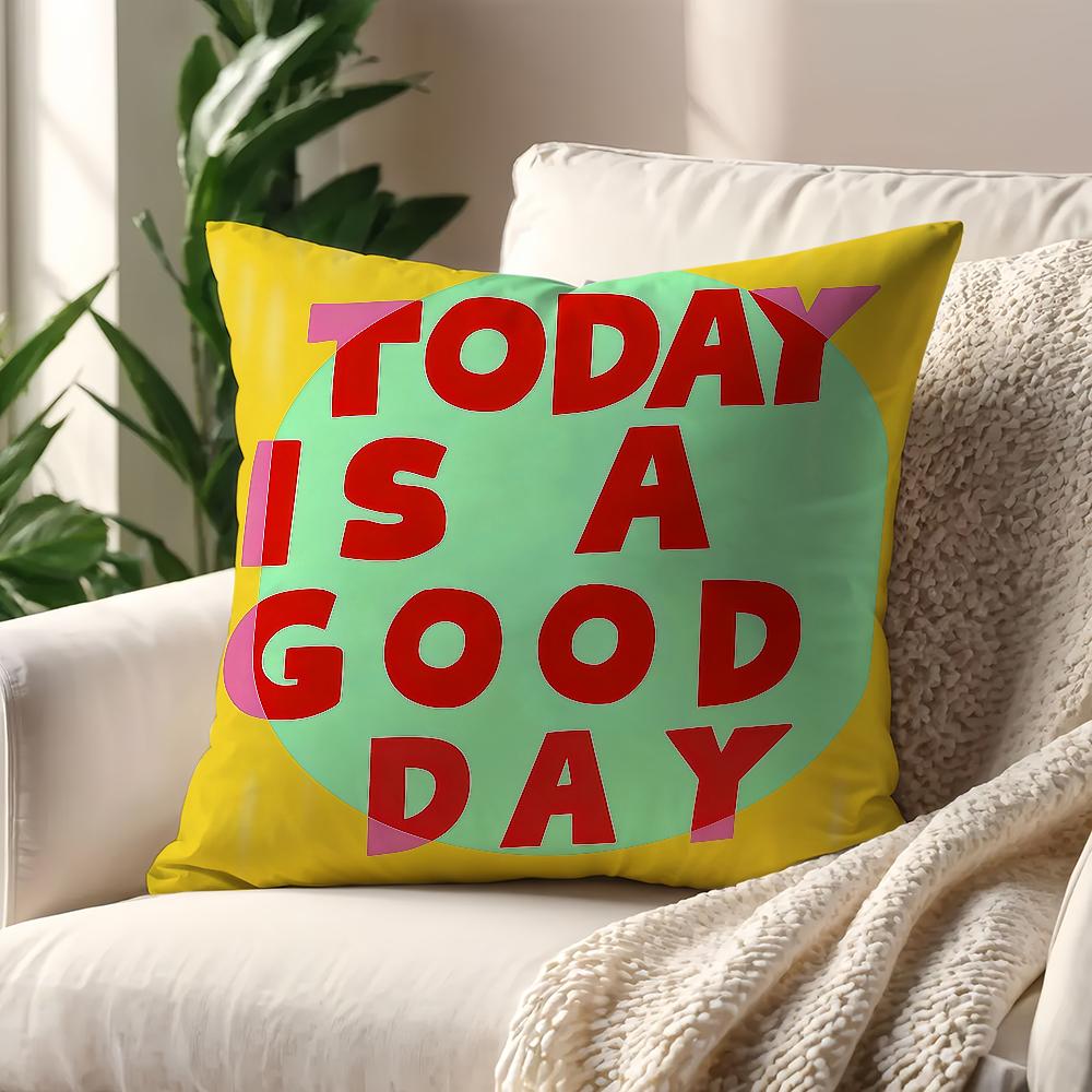 Today is beautiful day cushion cover Best Home Office Coffee Pillow Sofa Printing Decoration Room Shop Car Nordic Simplicity Hit