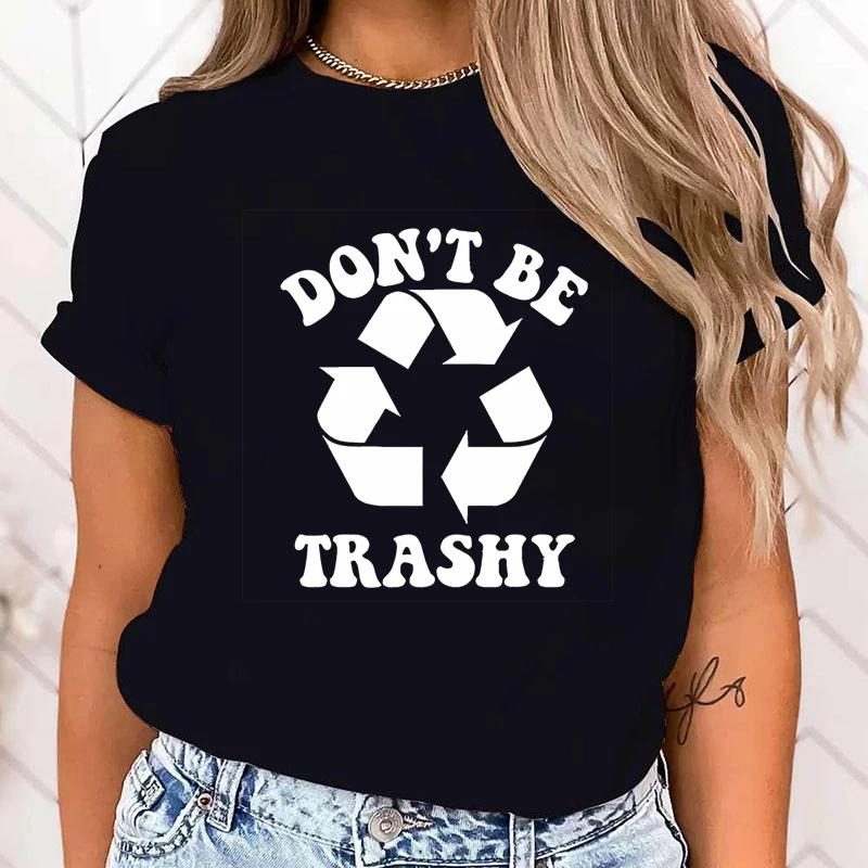 (Premium T-shirt)New Protect The Ocean Don'T Be Trashy Graphic Printed T Shirt Cool Short Sleeve Female Fashion Streetwear Tops