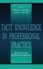 The Tacit Knowledge In Professional Practice : Researcher and Practitioner Perspectives Book