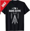 NEW LIMITED Ham Radio Shirt I'm Radio Active Funny Operator Gift T-Shirt Unisex T-Shirt