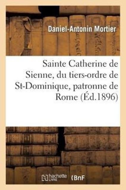 Kniha Sainte Catherine De Sienne, Du Tiers-Ordre De St-Dominique, Patronne De Rome