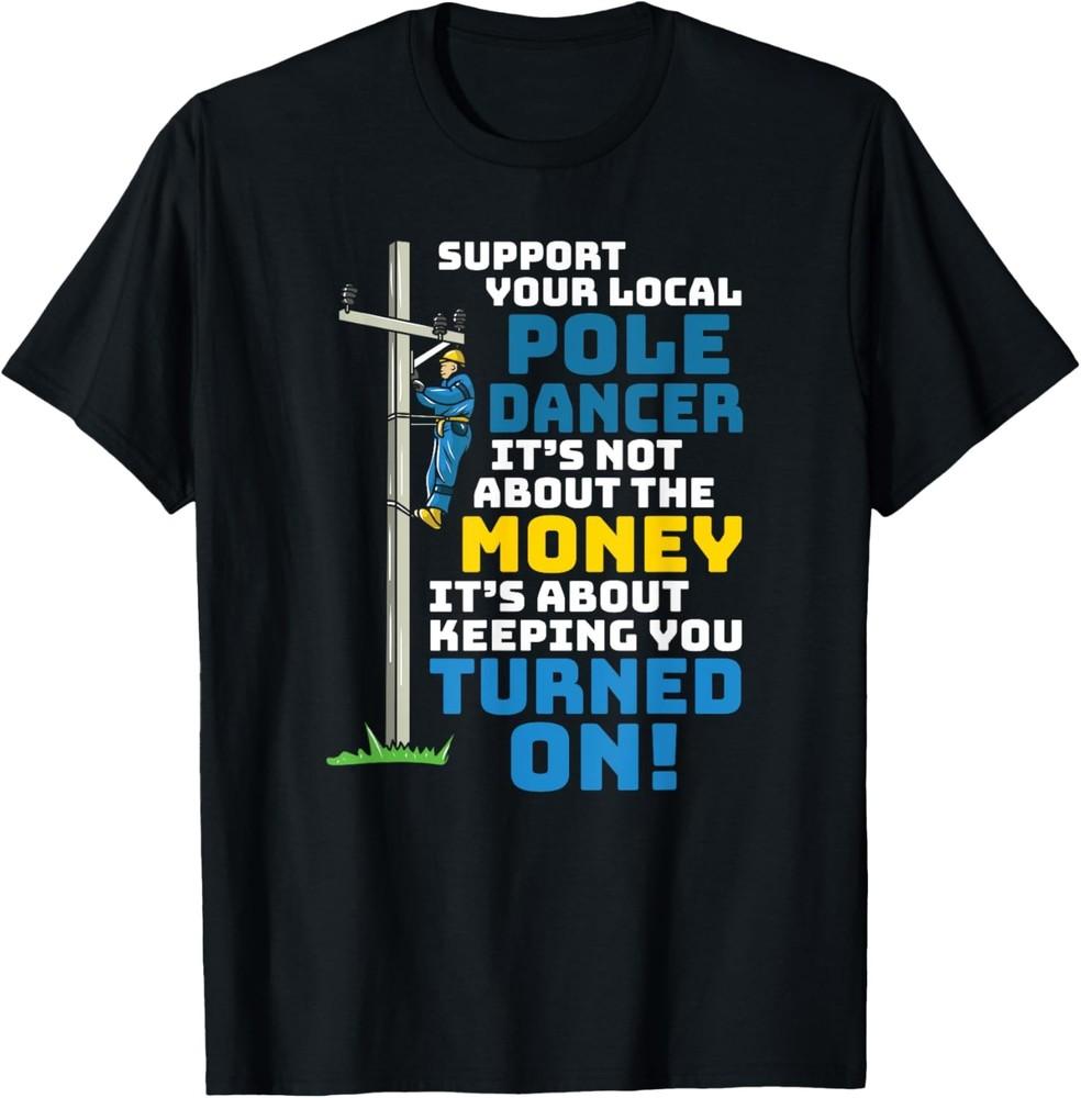 

Mens Funny Lineman Saying - Electrician Electric Cable Lineman T-Shirt Unisex T-Shirt XL