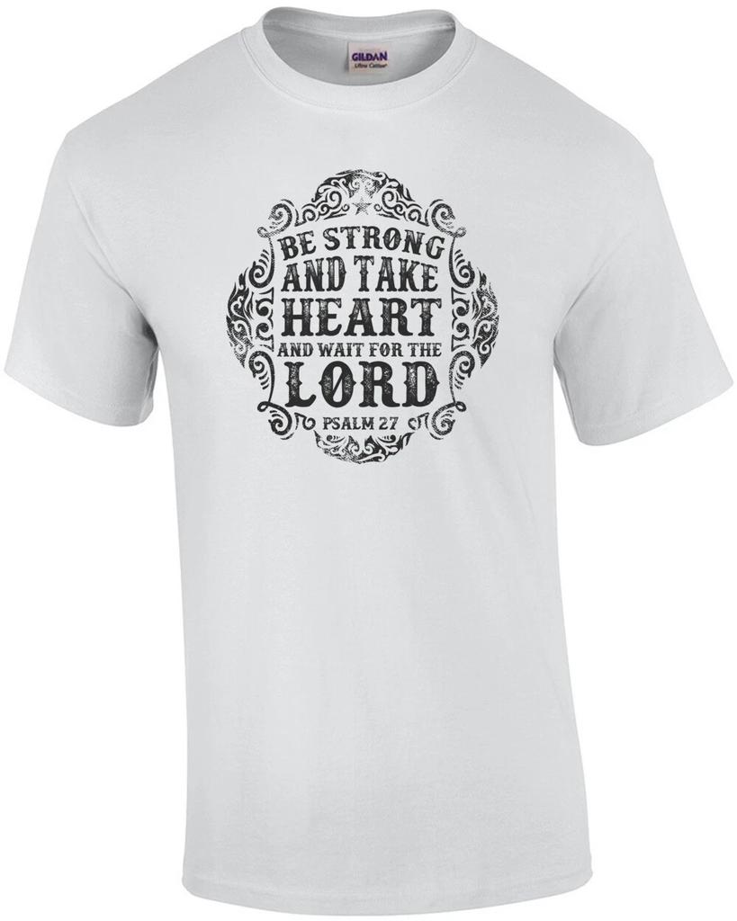 Be Strong And Take Heart And Wait For The Lord Psalm 27 Biblical T-Shirt