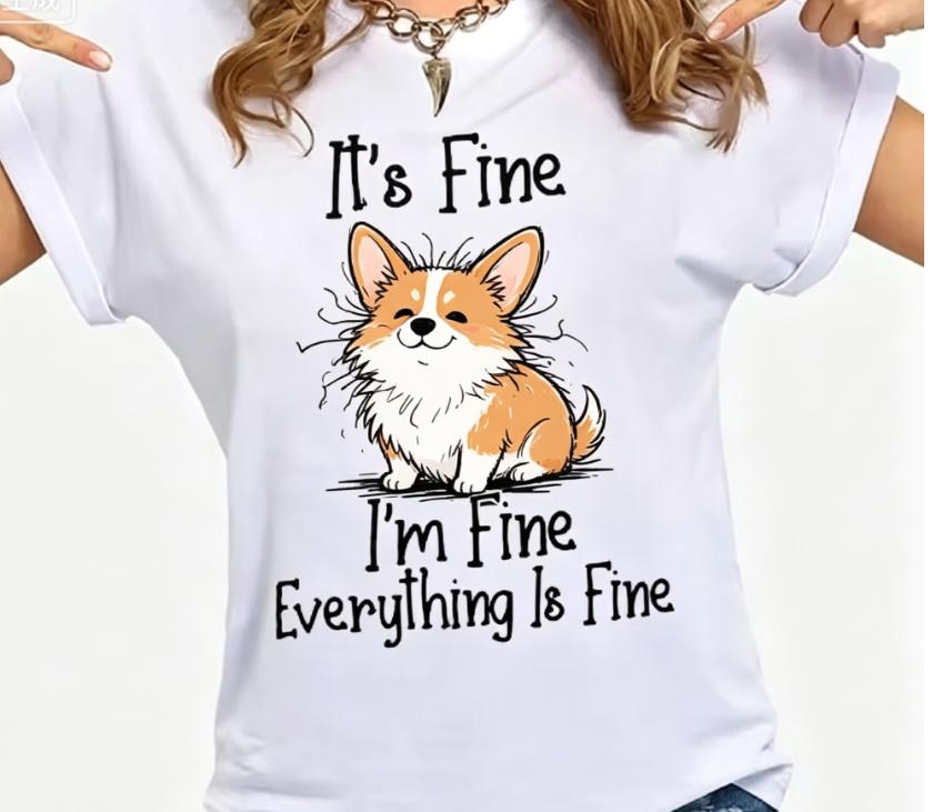 White Tees For Dog Lovers Scruffy Corgi Golden Retriever Print With Im Fine Everything Is Fine Pet Lover Graphic Shirts