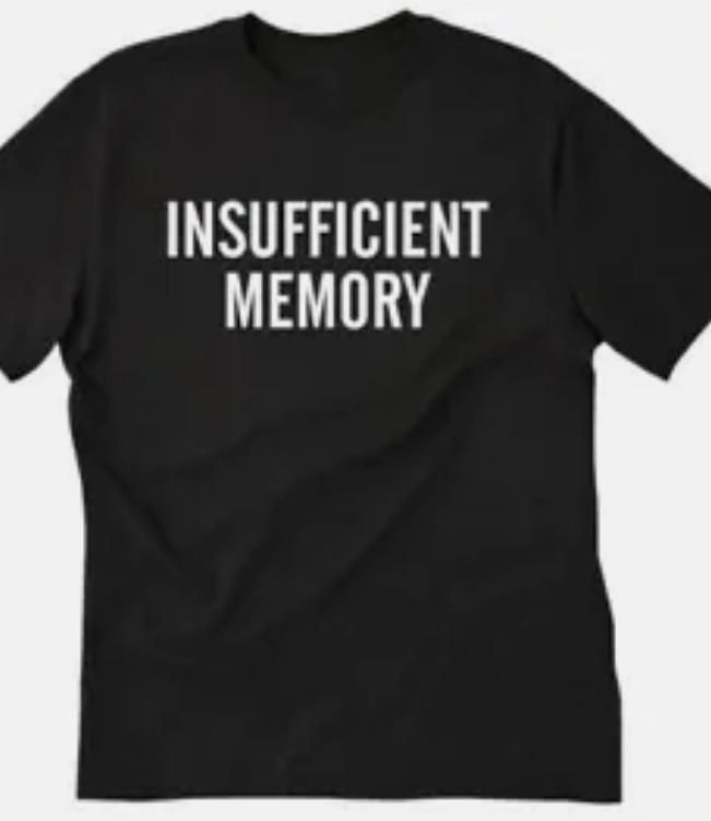 Insufficient memory funny t shirt tee XXXXL