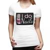 I Do Nails Fingernail Unisexicure Studio TShirt for Women ONeck Streetwear T Shirts Womens Short Sleeve Summer Clothes Tops