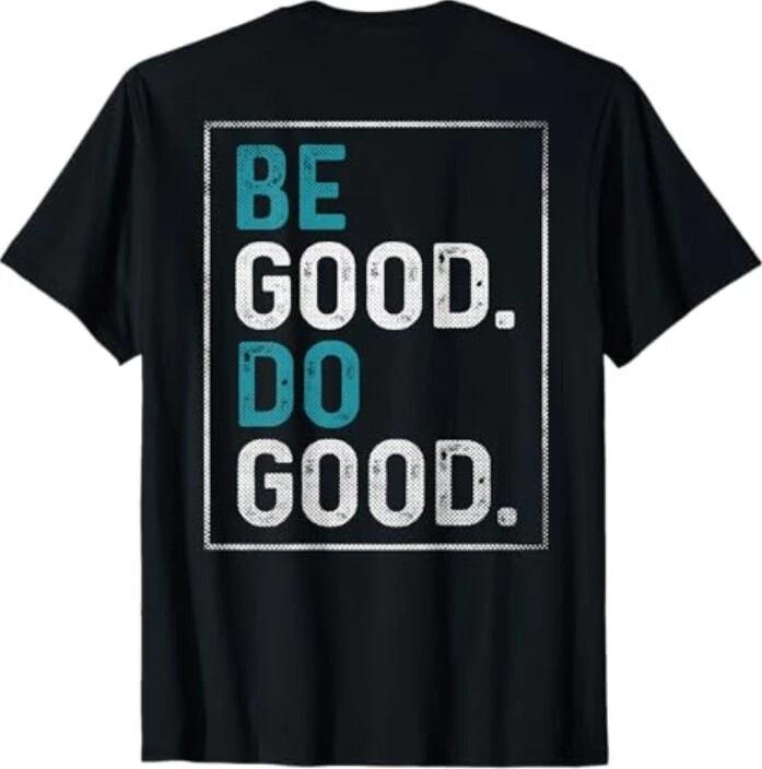 Be Good Do Good T-Shirt XL
