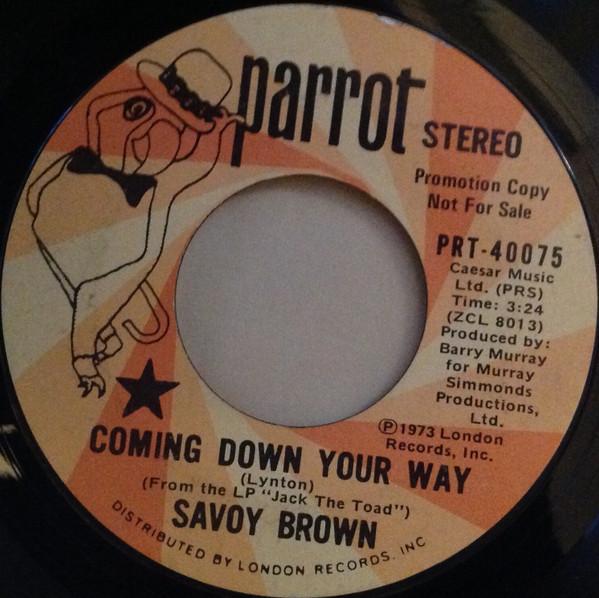 

7inch Record SAVOY BROWN - Coming Down Your Way PRT40075 Parrot 1973 US Rock Used