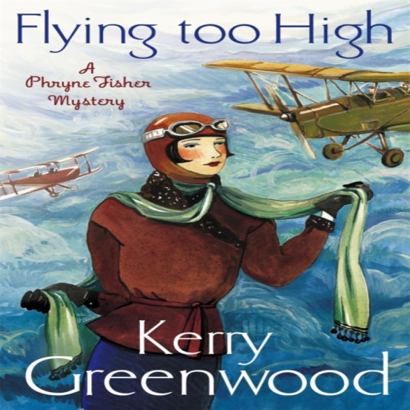 Flying Too High Miss Phryne Fisher Investigates by Kerry Greenwood... 9781780339528
