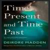 Time Present and Time Past by Deirdre Madden Paperback Book 9780571290871