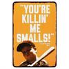 Tin Sign Youre Killin Me Smalls Vintage Baseball Player Quote Metal Wall Decor for Man Cave Sports Bar Home Garage Retro Plaq