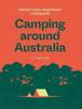 The Camping Around Australia 5th Edition : Australia's Most Comprehensive Camping Guide Book