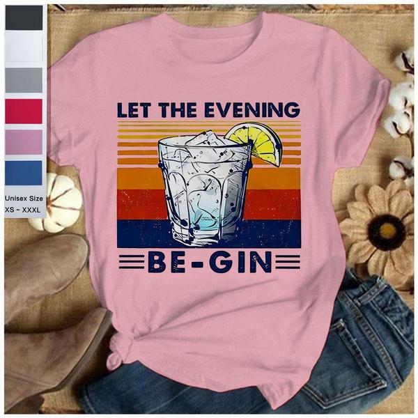 Vintage Let The Evening Begin Short Sleeve Crew Neck T Shirt Graphic Tees Funny Gin Lovers Retro Parody