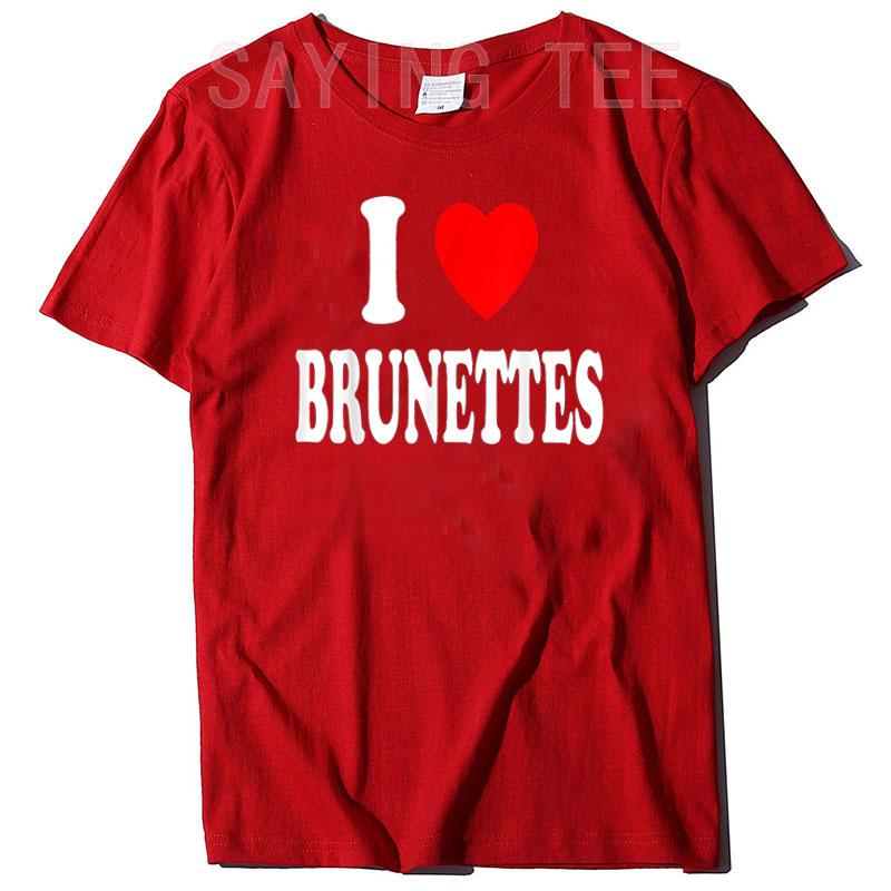 I Heart (Love) Brunettes Attractive Hair Color Preference T-Shirt Funny Sayings Quote Graphic Letter Tee Top Boyfriends BF Gifts