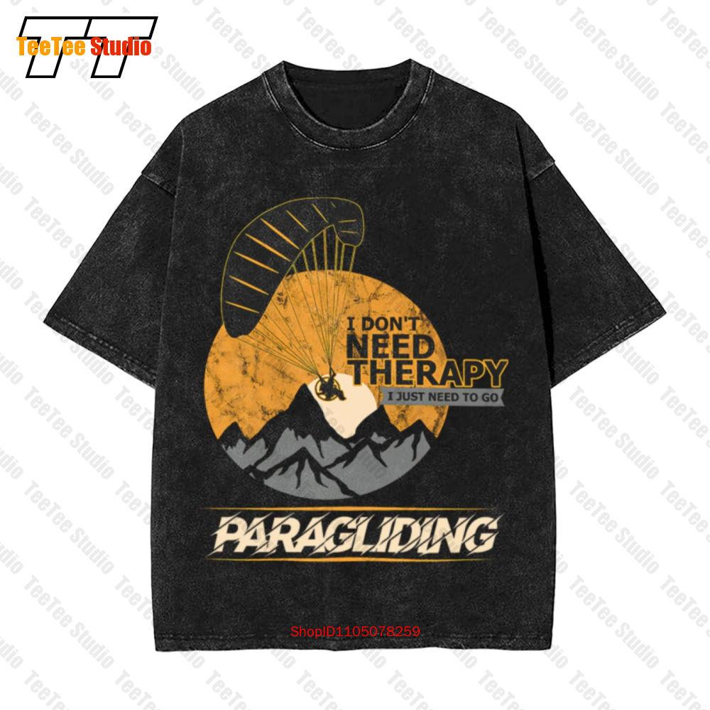 I DonT Need Therapy I Just Need To Go Paragliding Vintage Oversized TShirt WSY S