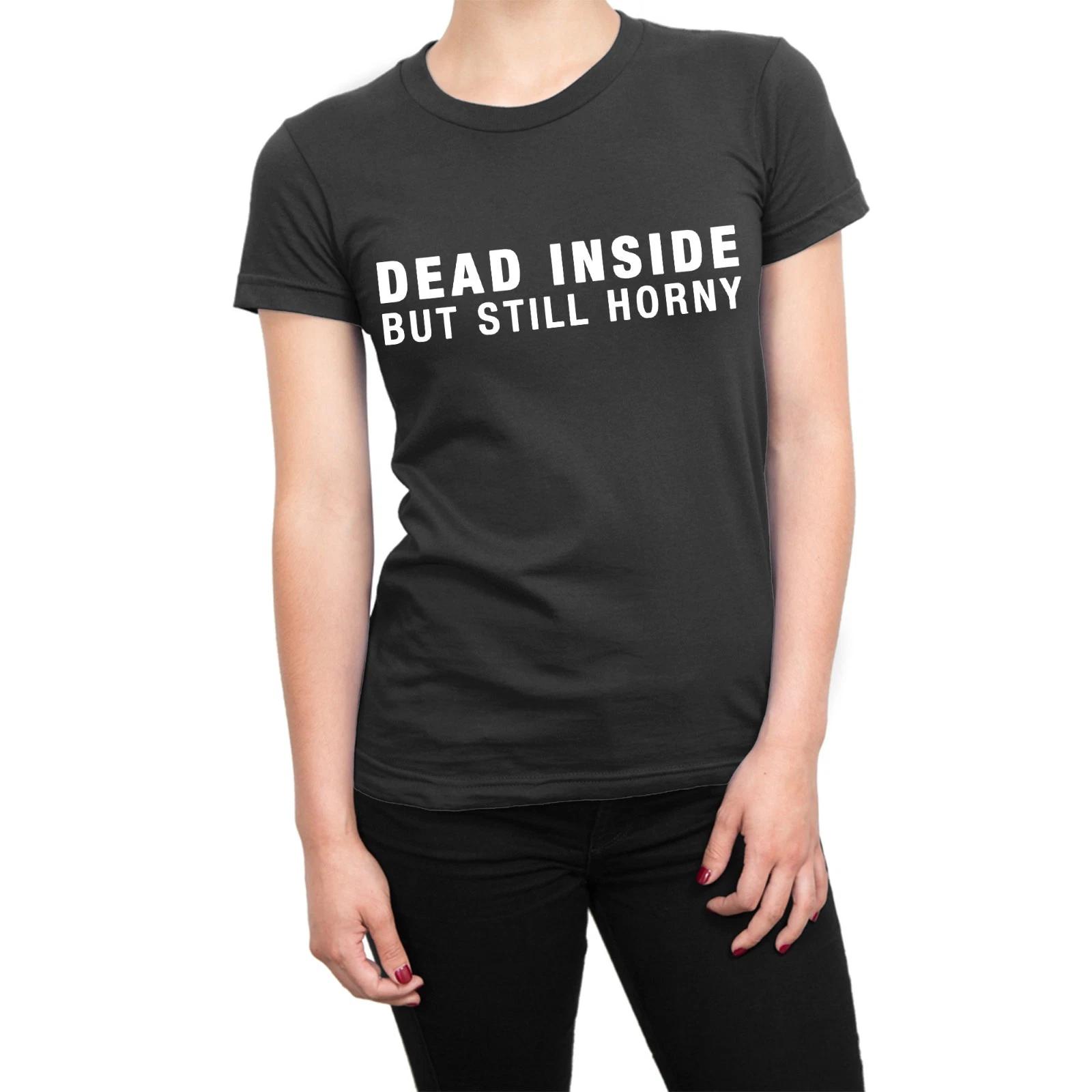Dead Inside But Still Horny LADIES t-shirt funny goth emo shirt 4XL