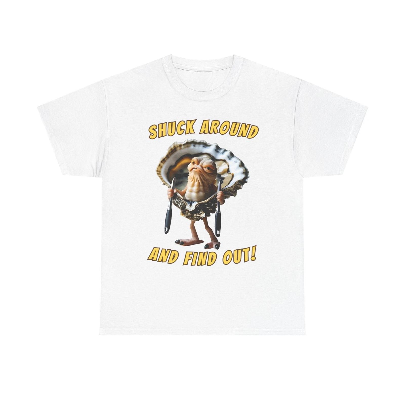 Shuck Around & Find OuT shirt Funny Oyster T shirt Seafood Pun Humor Graphic Tee 4XL