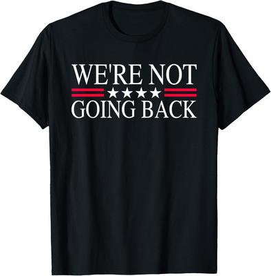 We're Not Going Back U.S Flag Men Women T-Shirt, Size S-5XL