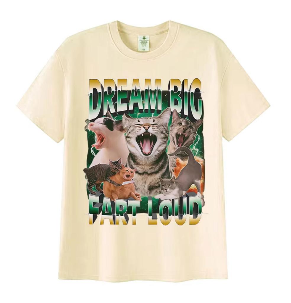 Dream Big Fart Loud Funny Cat Meme Graphic T Shirt Men Women Vintage Cotton T Shirts Casual Oversized Short Sleeve Tops T-shirts