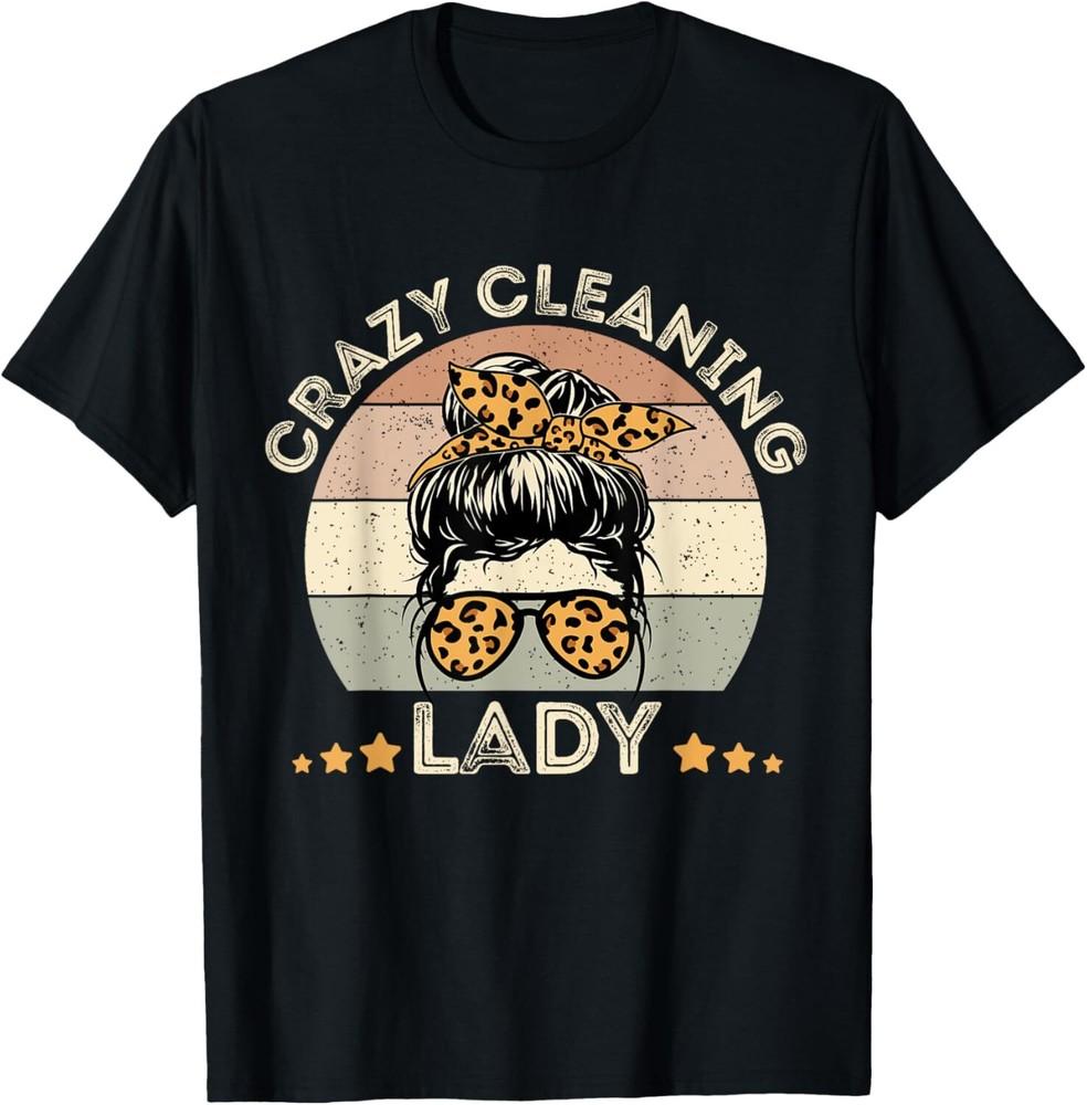 Funny Crazy Cleaning Lady, Cleaning Lover, House Proud T-Shirt Unisex T-Shirt XXXL