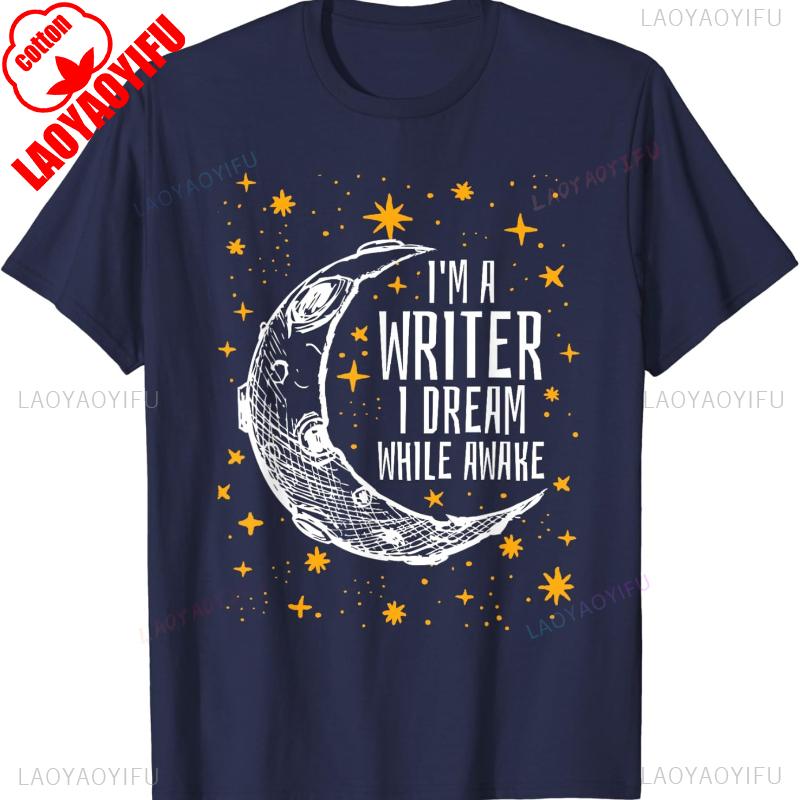 

Im A Writer I Dream While Awake Writer Author Fashion Simple Shirt Unisex Casual Style Crewneck Allmatch Tops Tee Shirt Short 4XL